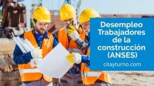 Desempleo ANSES Trabajadores de la construcción